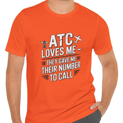 ATC Loves Me - They Gave Me Their Number to Call - pilot's T-Shirt