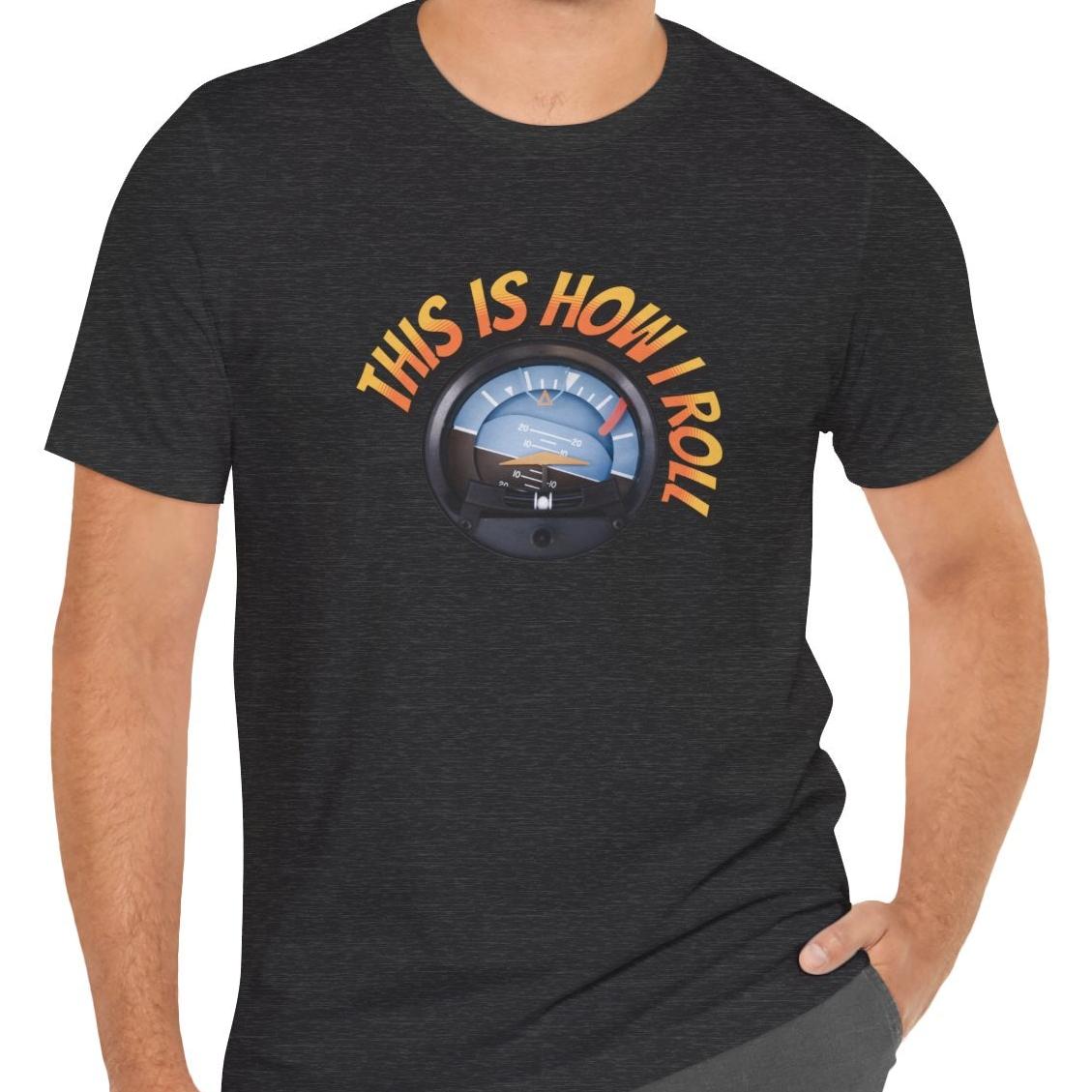 This Is How I Roll - pilot's T-Shirt