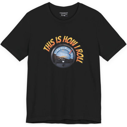This Is How I Roll - pilot's T-Shirt