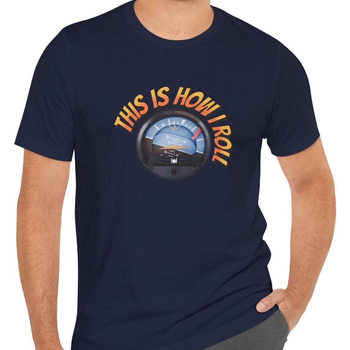This Is How I Roll - pilot's T-Shirt