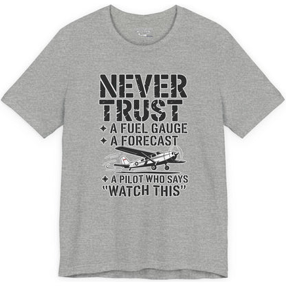 Never Trust a Fuel Gauge – Funny Pilot T-Shirt