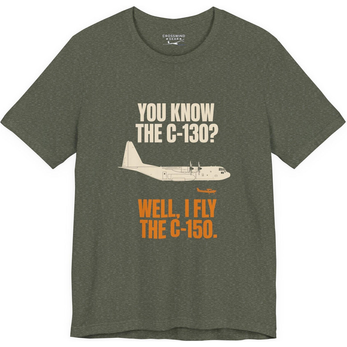 You Know the C-130? Well, I Fly the C-150 – pilot's T-Shirt