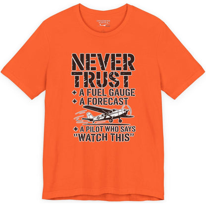 Never Trust a Fuel Gauge – Funny Pilot T-Shirt