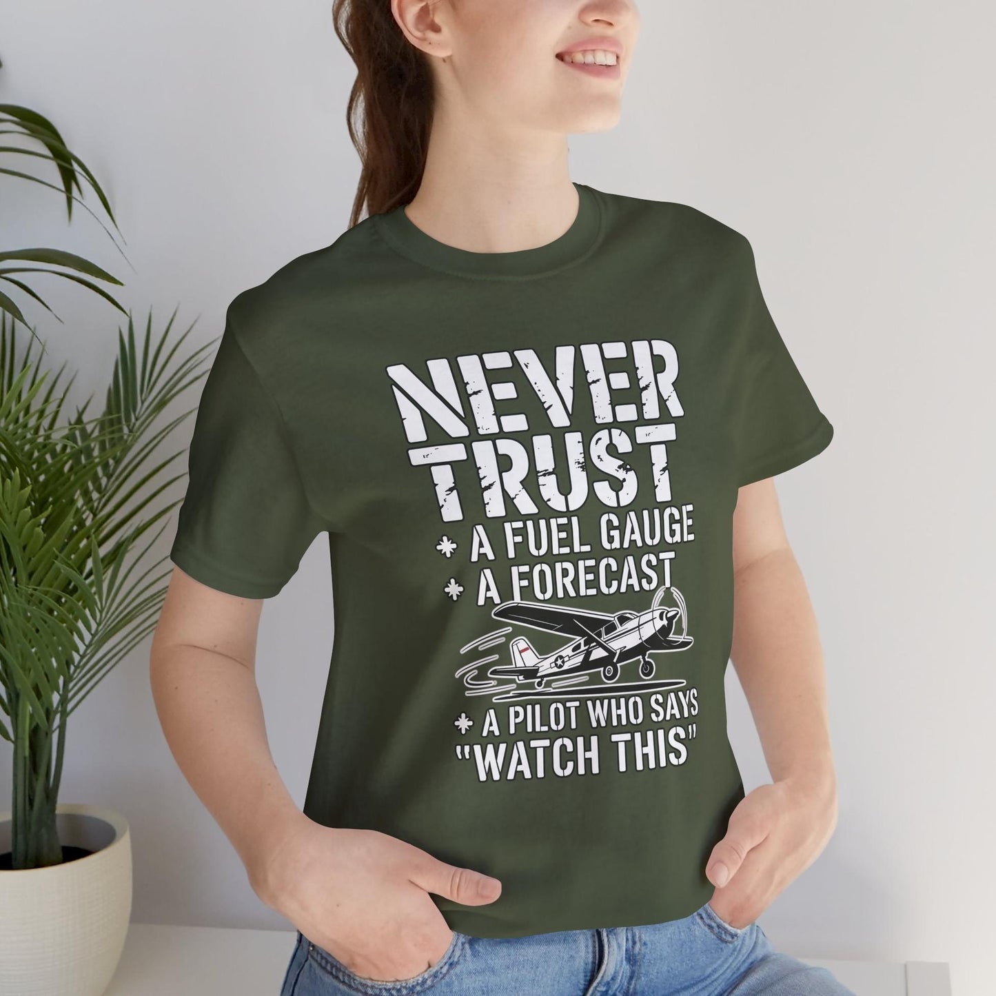 Never Trust a Fuel Gauge – Funny Pilot T-Shirt