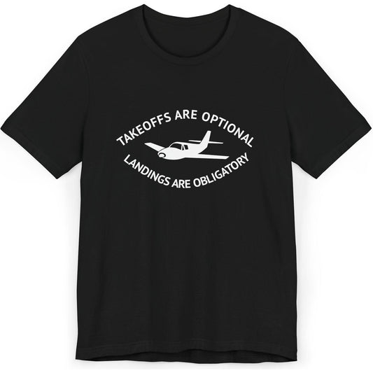 Takeoffs are optional, landings are obligatory - pilot's T-Shirt
