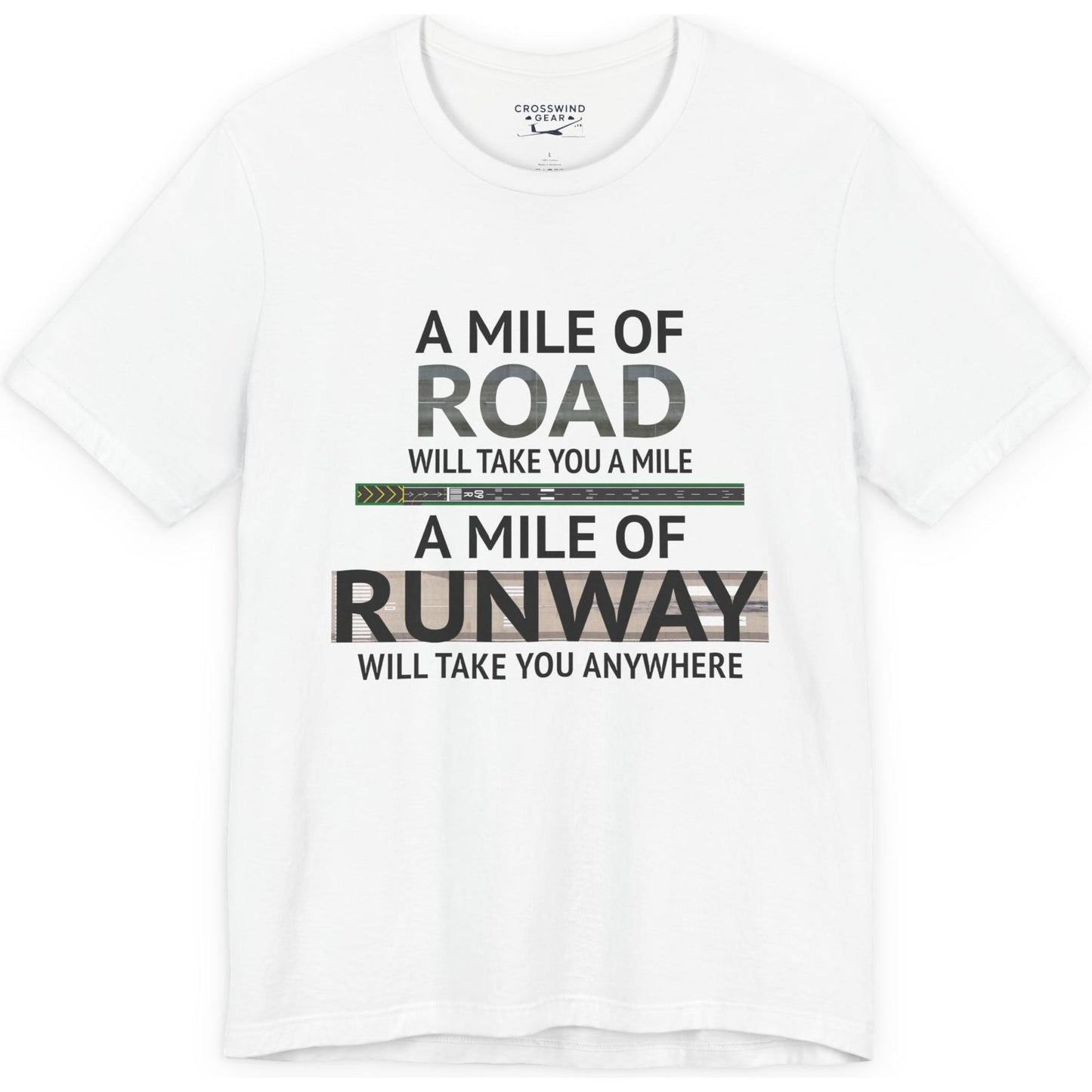 A mile of road takes you a mile, a mile of runway takes you anywhere - pilot's T-Shirt