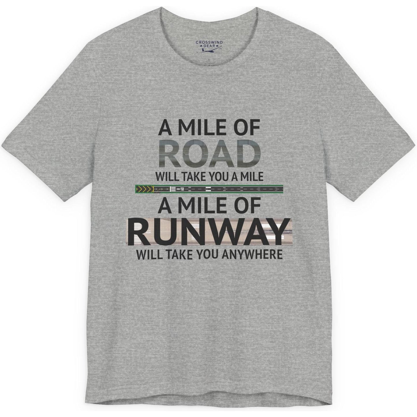 A mile of road takes you a mile, a mile of runway takes you anywhere - pilot's T-Shirt