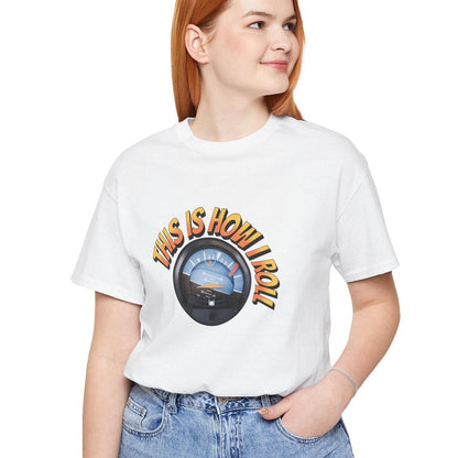 This Is How I Roll - pilot's T-Shirt