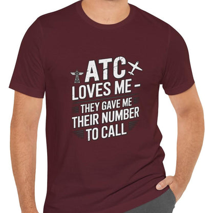 ATC Loves Me - They Gave Me Their Number to Call - pilot's T-Shirt
