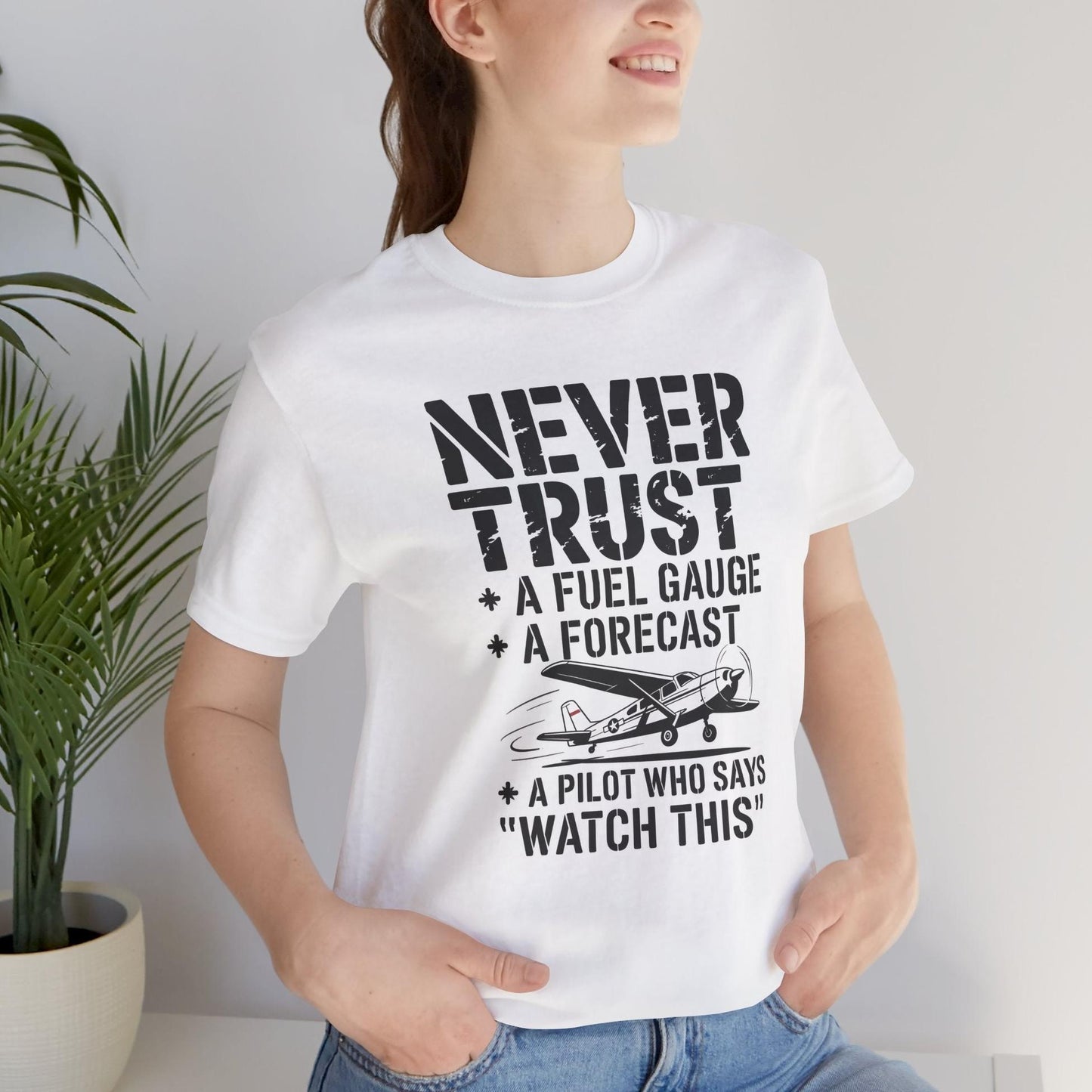 Never Trust a Fuel Gauge – Funny Pilot T-Shirt
