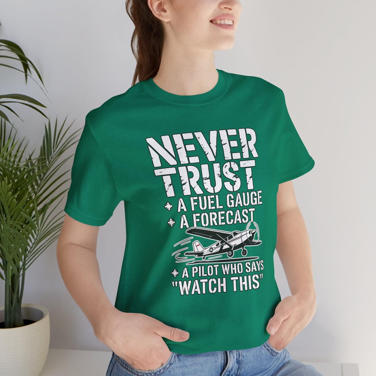 Never Trust a Fuel Gauge – Funny Pilot T-Shirt