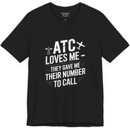 ATC Loves Me - They Gave Me Their Number to Call - pilot's T-Shirt