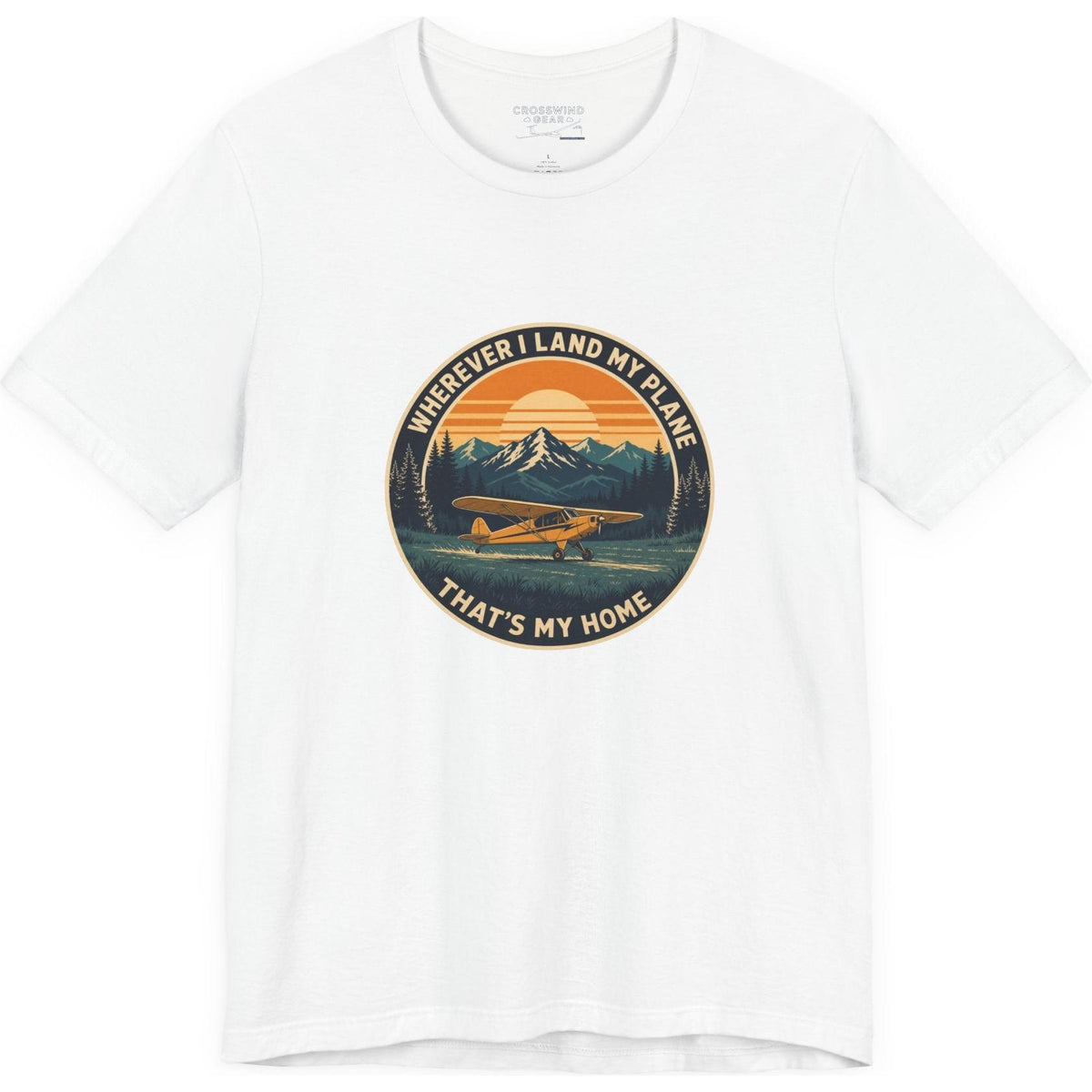 Wherever I Land My Plane, That's My Home – pilot's T-Shirt