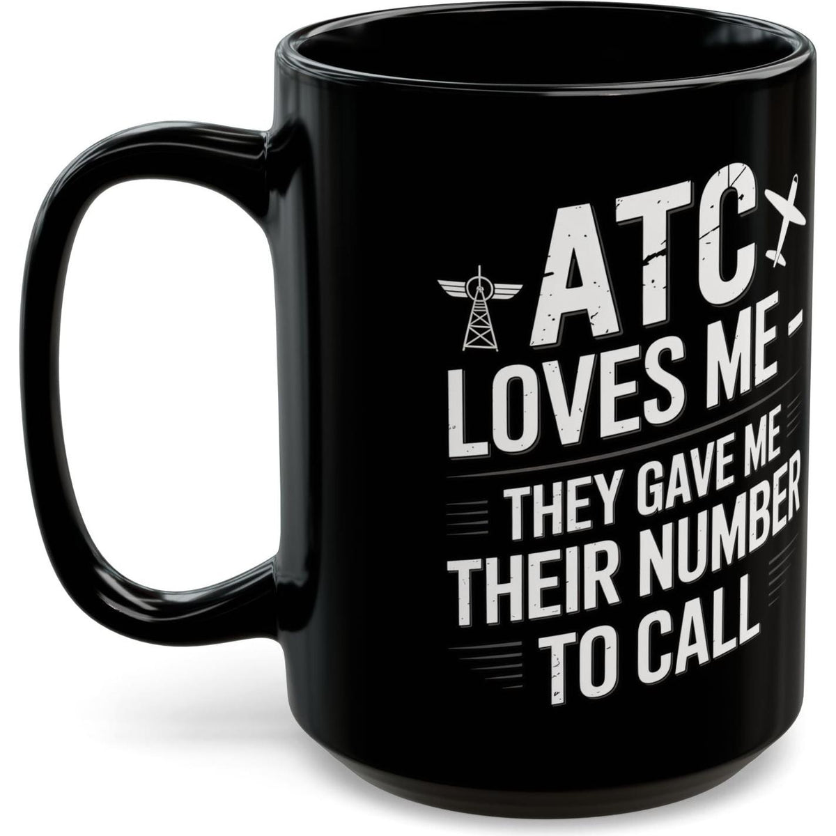 ATC Loves Me - They Gave Me Their Number to Call - pilot's coffee mug