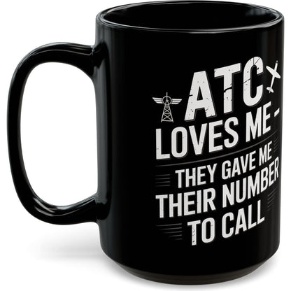 ATC Loves Me - They Gave Me Their Number to Call - pilot's coffee mug