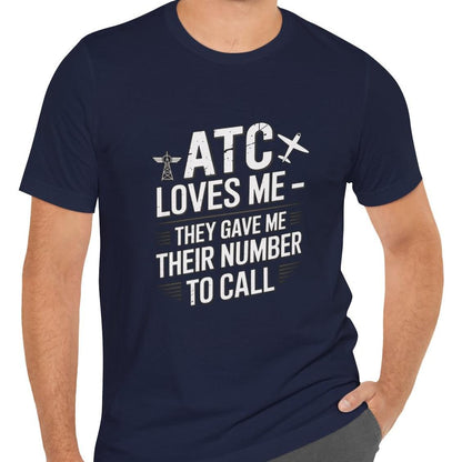ATC Loves Me - They Gave Me Their Number to Call - pilot's T-Shirt