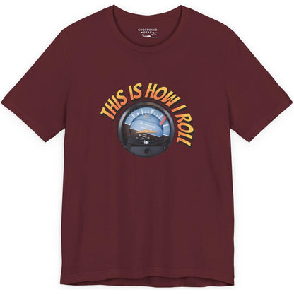 This Is How I Roll - pilot's T-Shirt