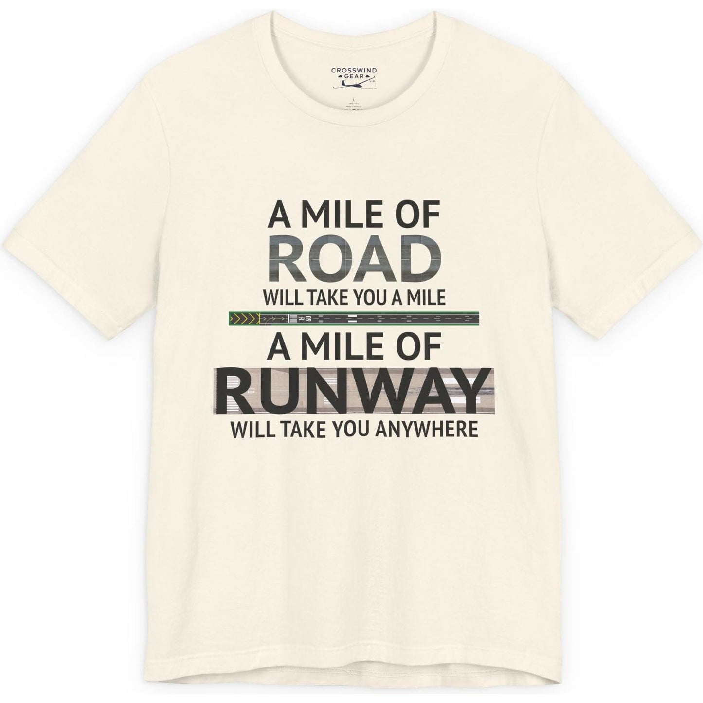 A mile of road takes you a mile, a mile of runway takes you anywhere - pilot's T-Shirt