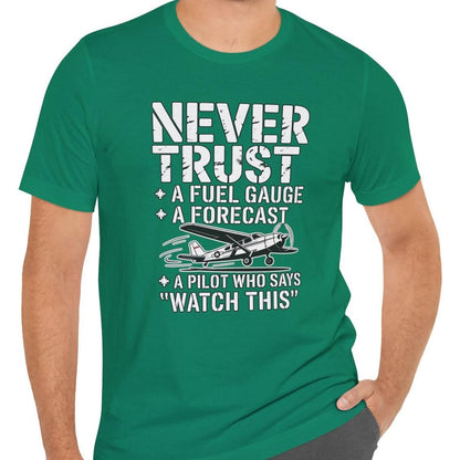Never Trust a Fuel Gauge – Funny Pilot T-Shirt