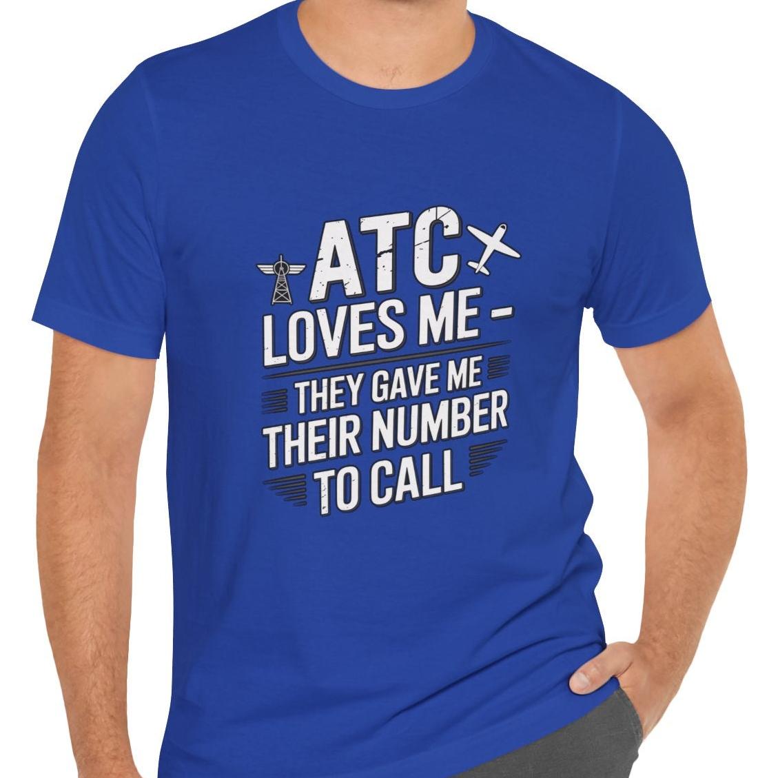 ATC Loves Me - They Gave Me Their Number to Call - pilot's T-Shirt