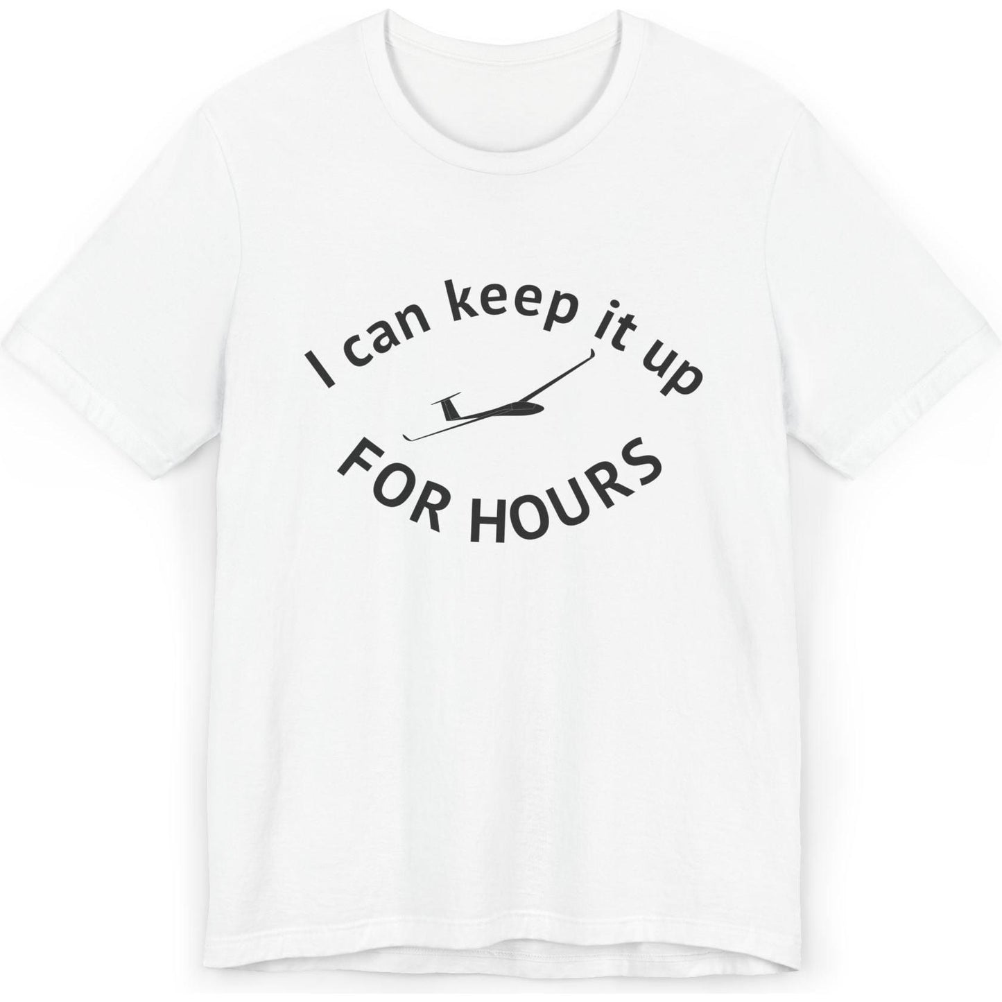 I can keep it up for hours - glider pilot's T-Shirt