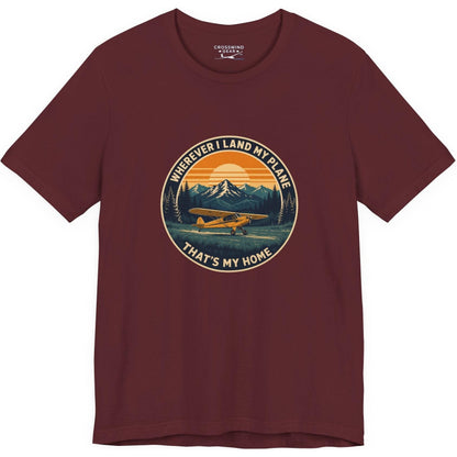 Wherever I Land My Plane, That's My Home – pilot's T-Shirt