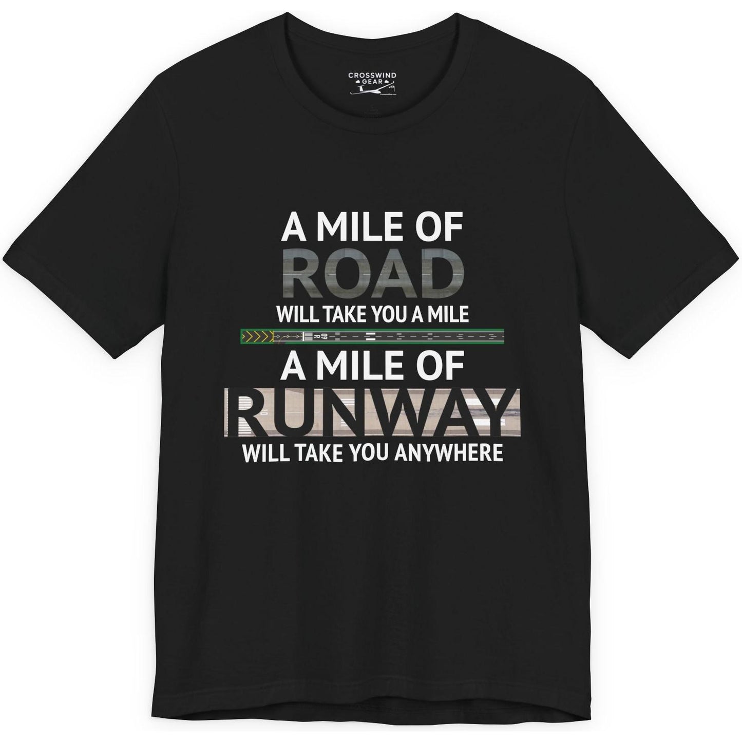 A mile of road takes you a mile, a mile of runway takes you anywhere - pilot's T-Shirt