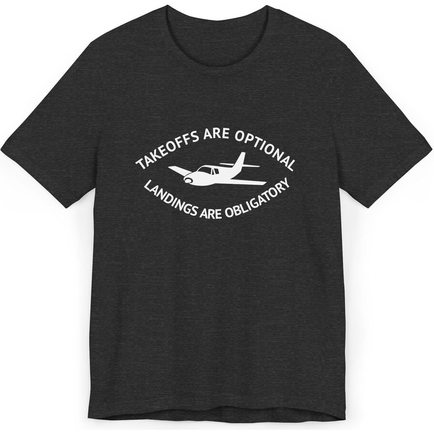 Takeoffs are optional, landings are obligatory - pilot's T-Shirt