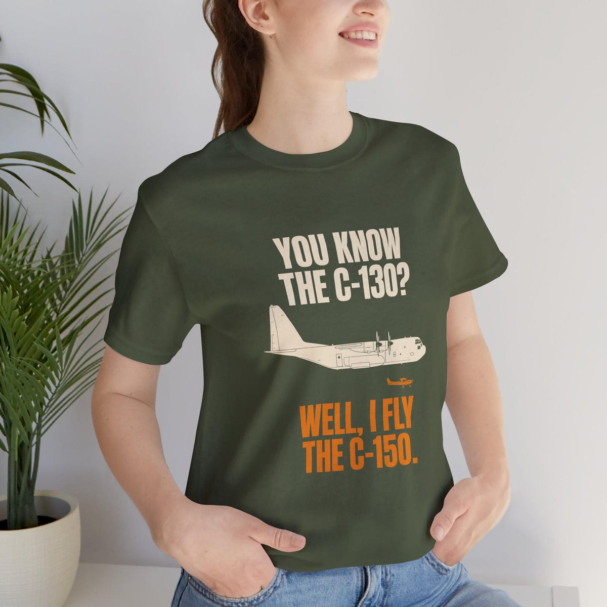 You Know the C-130? Well, I Fly the C-150 – pilot's T-Shirt