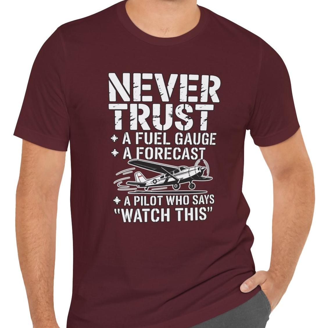 Never Trust a Fuel Gauge – Funny Pilot T-Shirt