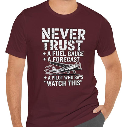 Never Trust a Fuel Gauge – Funny Pilot T-Shirt