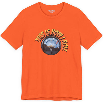 This Is How I Roll - pilot's T-Shirt