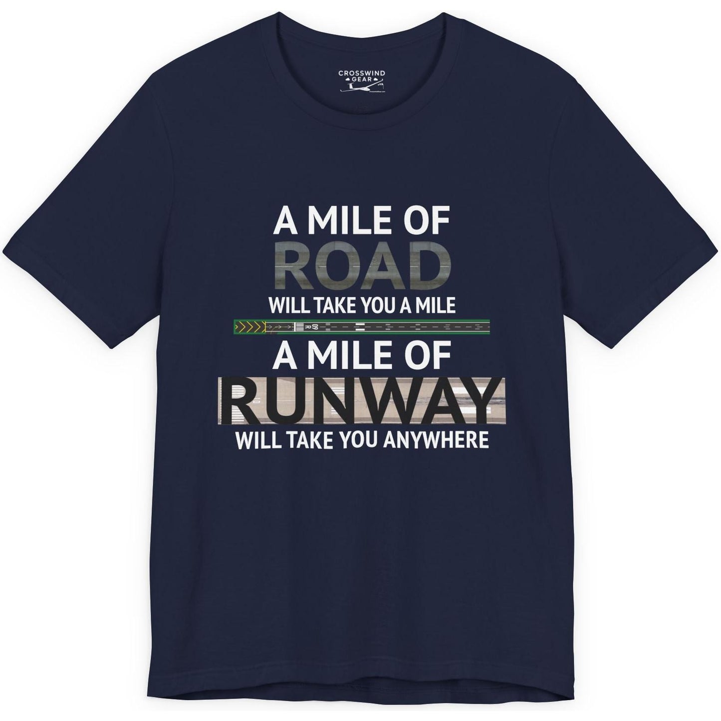 A mile of road takes you a mile, a mile of runway takes you anywhere - pilot's T-Shirt