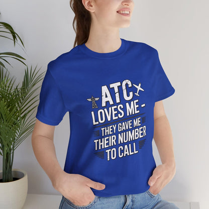 ATC Loves Me - They Gave Me Their Number to Call - pilot's T-Shirt