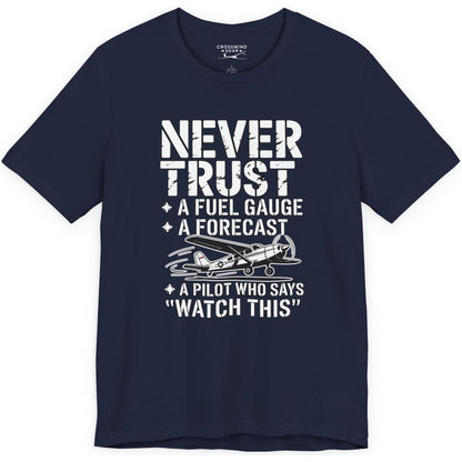 Never Trust a Fuel Gauge – Funny Pilot T-Shirt