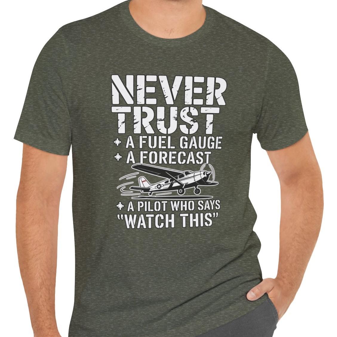 Never Trust a Fuel Gauge – Funny Pilot T-Shirt