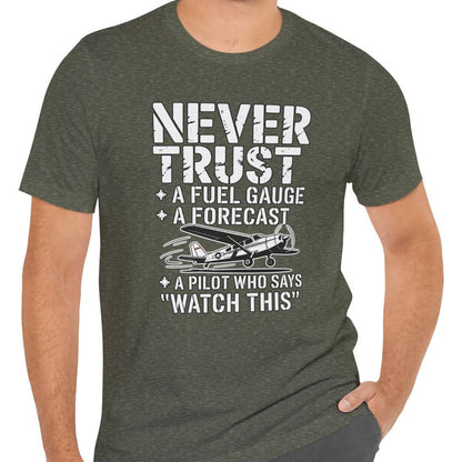 Never Trust a Fuel Gauge – Funny Pilot T-Shirt