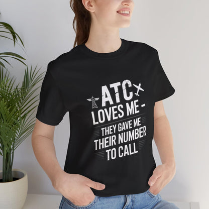 ATC Loves Me - They Gave Me Their Number to Call - pilot's T-Shirt