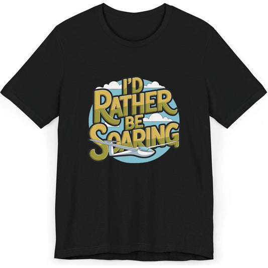 I'd Rather Be Soaring - glider pilot's T-Shirt