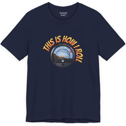 This Is How I Roll - pilot's T-Shirt