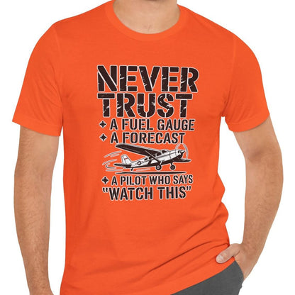 Never Trust a Fuel Gauge – Funny Pilot T-Shirt