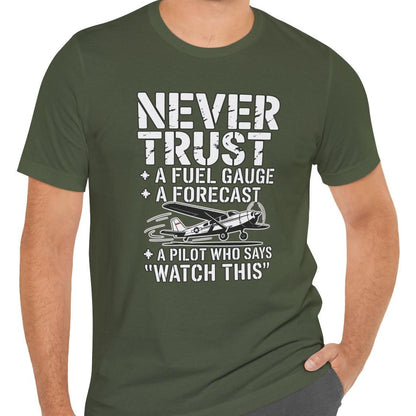Never Trust a Fuel Gauge – Funny Pilot T-Shirt