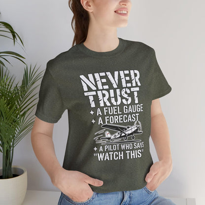 Never Trust a Fuel Gauge – Funny Pilot T-Shirt
