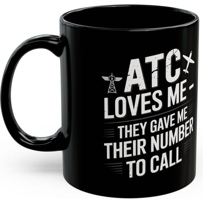 ATC Loves Me - They Gave Me Their Number to Call - pilot's coffee mug