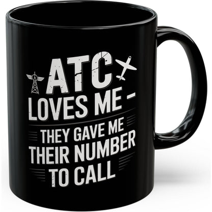 ATC Loves Me - They Gave Me Their Number to Call - pilot's coffee mug