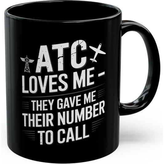 ATC Loves Me - They Gave Me Their Number to Call - pilot's coffee mug