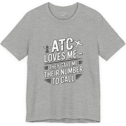 ATC Loves Me - They Gave Me Their Number to Call - pilot's T-Shirt