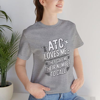 ATC Loves Me - They Gave Me Their Number to Call - pilot's T-Shirt