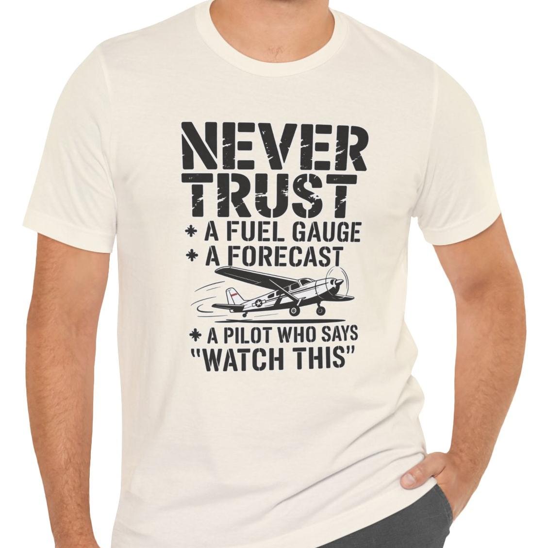 Never Trust a Fuel Gauge – Funny Pilot T-Shirt