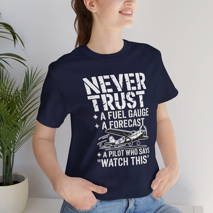 Never Trust a Fuel Gauge – Funny Pilot T-Shirt